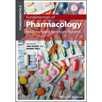 Fundamentals of Pharmacology - by  Ian Peate & Barry Hill (Paperback) | Target