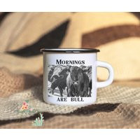 Mornings Are Bull Enamel Coffee Cup, Cold Backed Before Coffee, Cowboy Mug, Ranch Mug, Coffee Before Talkie, Camp Mug, Angus Mug | Etsy (US)