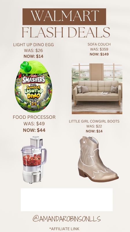 Walmart Flash Deals
Dino egg smash
Loveseat
Food processor 
Kids cowgirl boots

#LTKSaleAlert #LTKShoeCrush #LTKKids