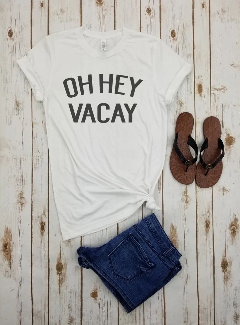 Oh Hey Vacay - Shirt,New Mom Shirt,Custom Shirt,Gift For Her,Gift For Mom,Vacay Shirt,Vacay Tank,... | Etsy (CAD)