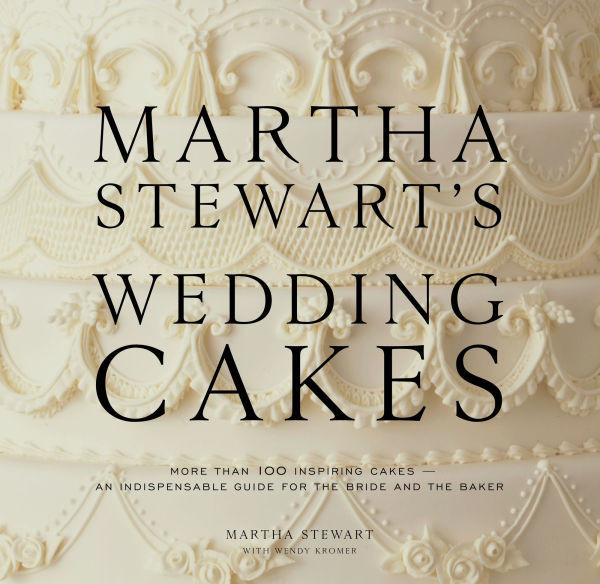Martha Stewart's Wedding Cakes: More Than 100 Inspiring Cakes--An Indispensable Guide for the Bri... | Barnes & Noble