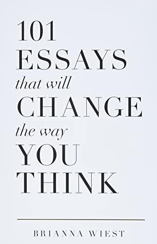 101 Essays That Will Change The Way You Think: Wiest, Brianna, Catalog, Thought: 9781945796067: A... | Amazon (US)