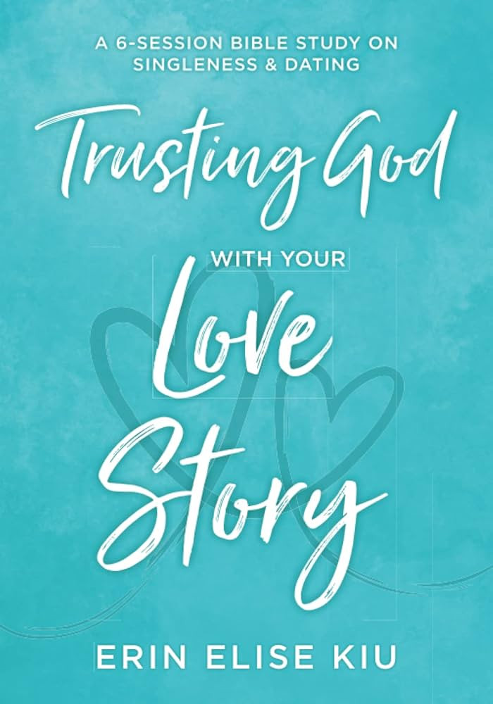 Trusting God with Your Love Story: A 6-Session Bible Study on Singleness & Dating | Amazon (US)
