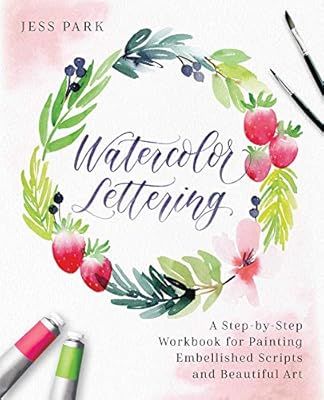 Watercolor Lettering: A Step-by-Step Workbook for Painting Embellished Scripts and Beautiful Art | Amazon (US)