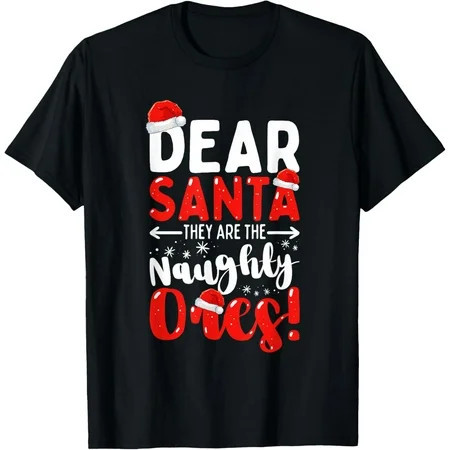 Dear Santa They Are The Naughty Ones Funny Christmas T-Shirt | Walmart (US)