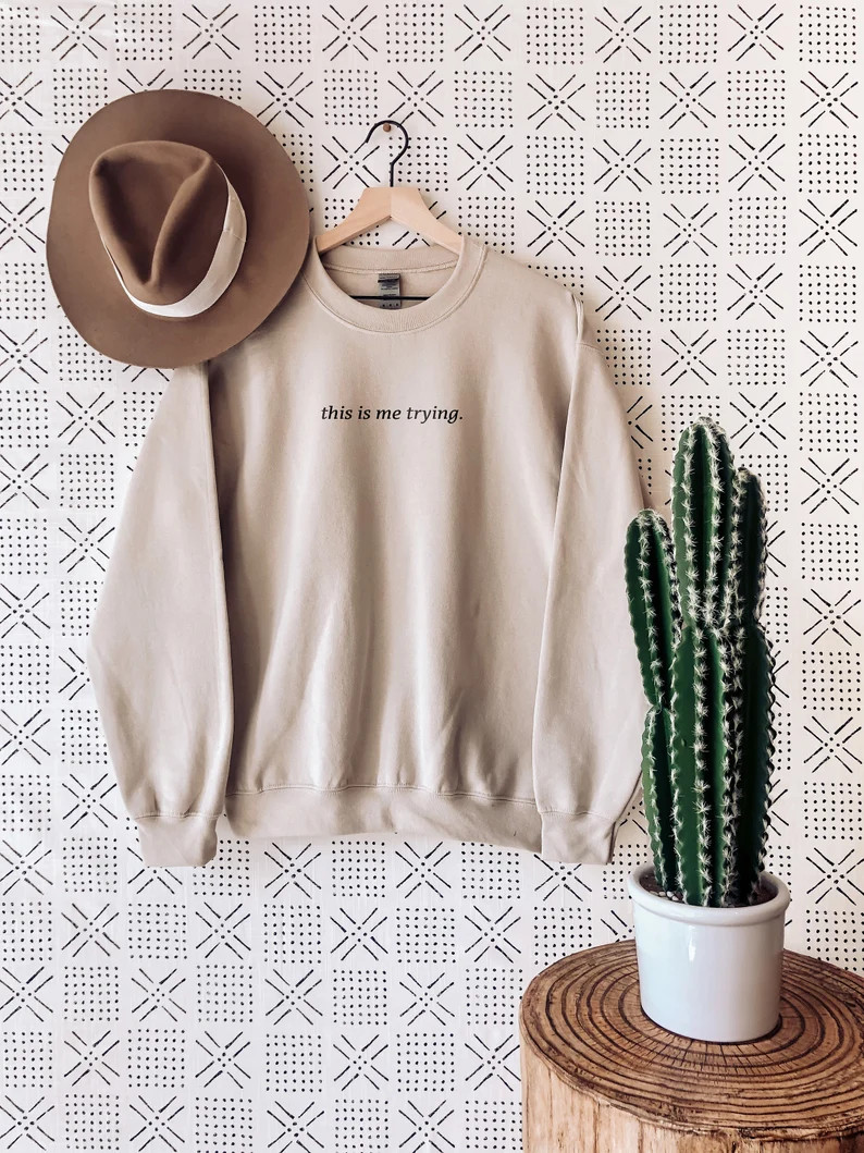 This Is Me Trying Sweatshirt, Trying Sweatshirt, Inspiring Sweatshirt, Healing Sweatshirt, Inspirati | Etsy (US)