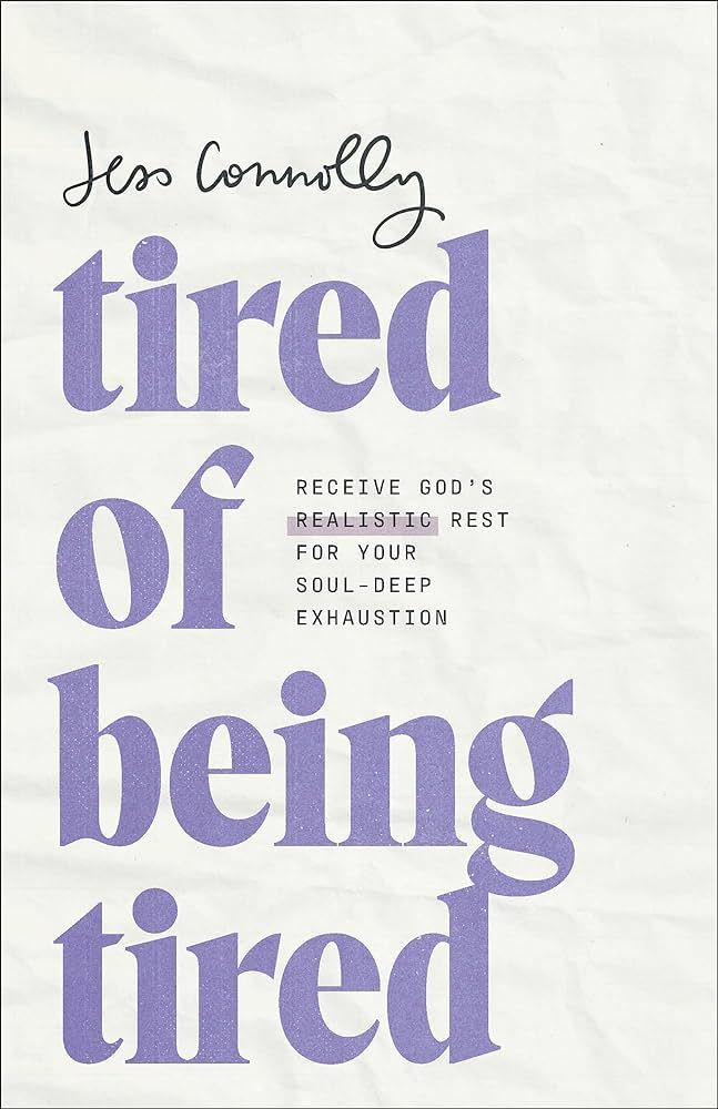 Tired of Being Tired: Receive God’s Realistic Rest for Your Soul-Deep Exhaustion | Amazon (US)