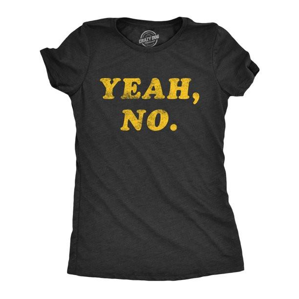 Womens Yeah No Tshirt Funny Hilarious Expression Novelty Graphic Tee (Heather Black) - S Womens G... | Walmart (US)