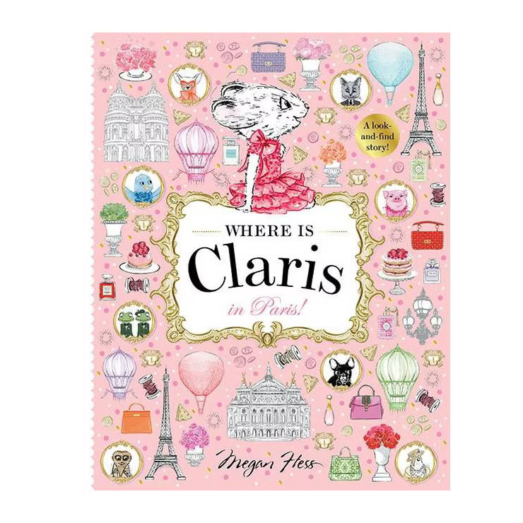 Where Is Claris? in Paris - by  Megan Hess (Hardcover) | Target