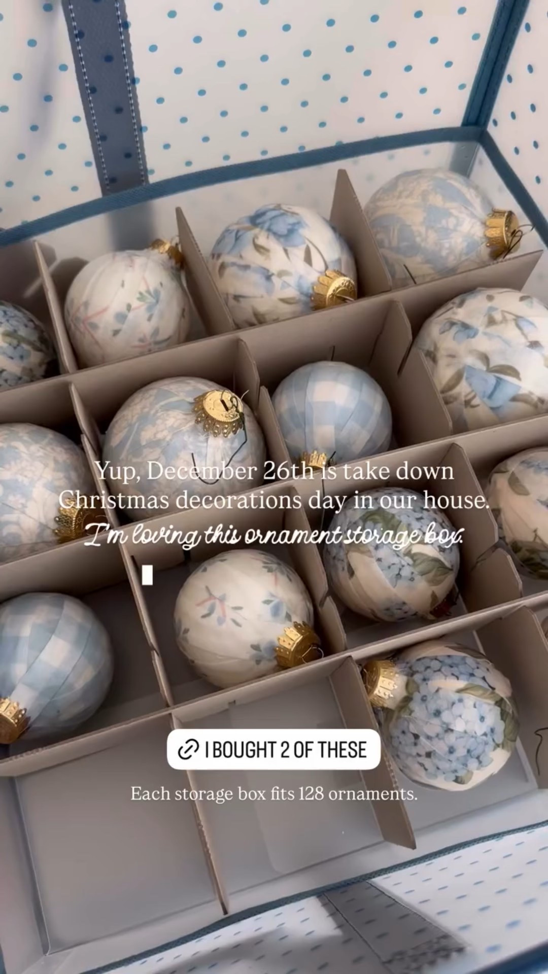 Yup, December 26th is take down Christmas decorations day in our house. I’m loving this ornament storage box. Each storage box fits 128 ornaments.