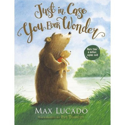 Just in Case You Ever Wonder - by  Max Lucado (Hardcover) | Target