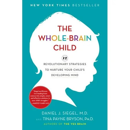 The Whole-Brain Child : 12 Revolutionary Strategies to Nurture Your Child's Developing Mind (Hardcov | Walmart (US)