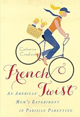 French Twist: An American Mom's Experiment in Parisian Parenting | Amazon (US)