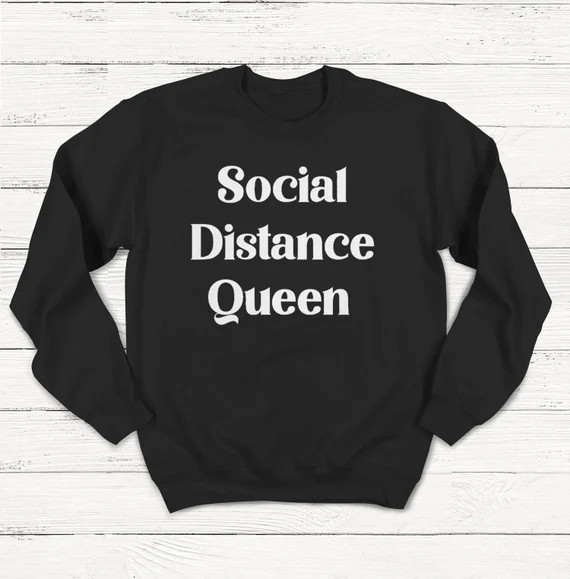Social Distance Queen Sweatshirt, Unisex Crewneck, Social Distance, Quarantine Shirt, Introvert, ... | Etsy (US)