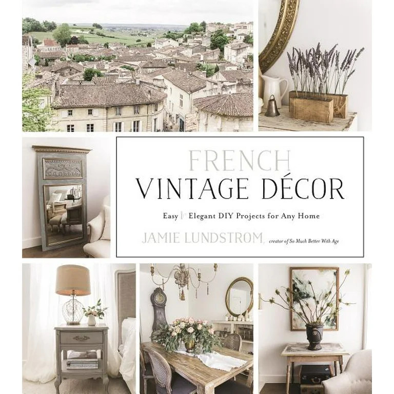 French Vintage Décor : Easy and Elegant DIY Projects for Any Home (Paperback) | Walmart (US)