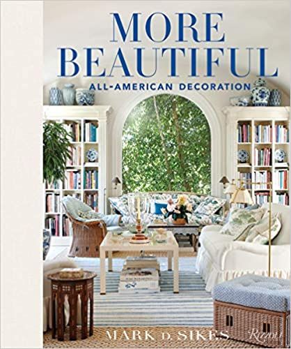 More Beautiful: All-American Decoration: Sikes, Mark D.: 9780847862269: Amazon.com: Books | Amazon (US)
