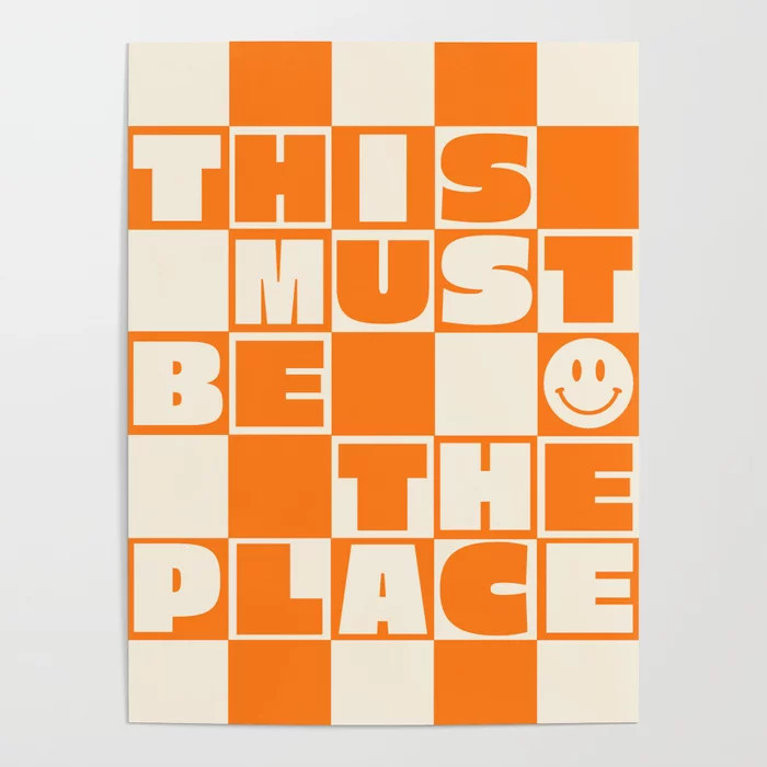 This Must Be The Place (Orange) Poster | Society6