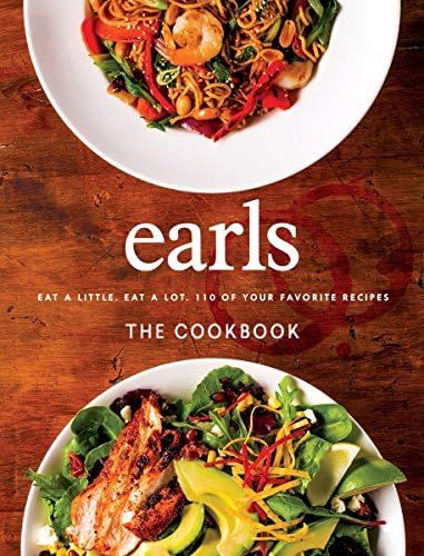 Earls The Cookbook: Eat a Little. Eat a Lot. 110 of Your Favourite Recipes | Amazon (CA)