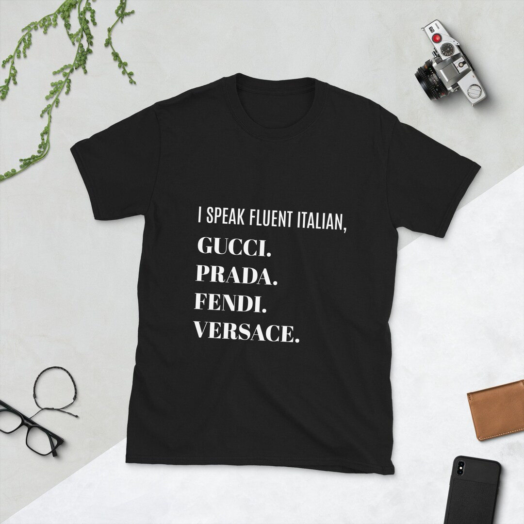 I Speak Fluent Italian T-shirt Gucci Prada Fendi Versace T-shirt Short-Sleeve Unisex for men and ... | Etsy (US)