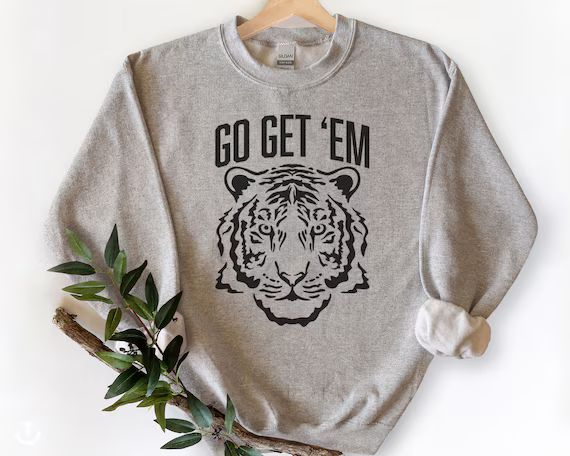 Go Get Em Unisex Sweatshirt Tiger Sweatshirt Motivational | Etsy | Etsy (US)