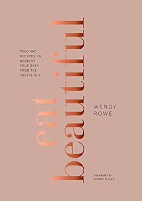 Eat Beautiful: Food and Recipes to Nourish Your Skin from the Inside Out: A Cookbook | Amazon (US)