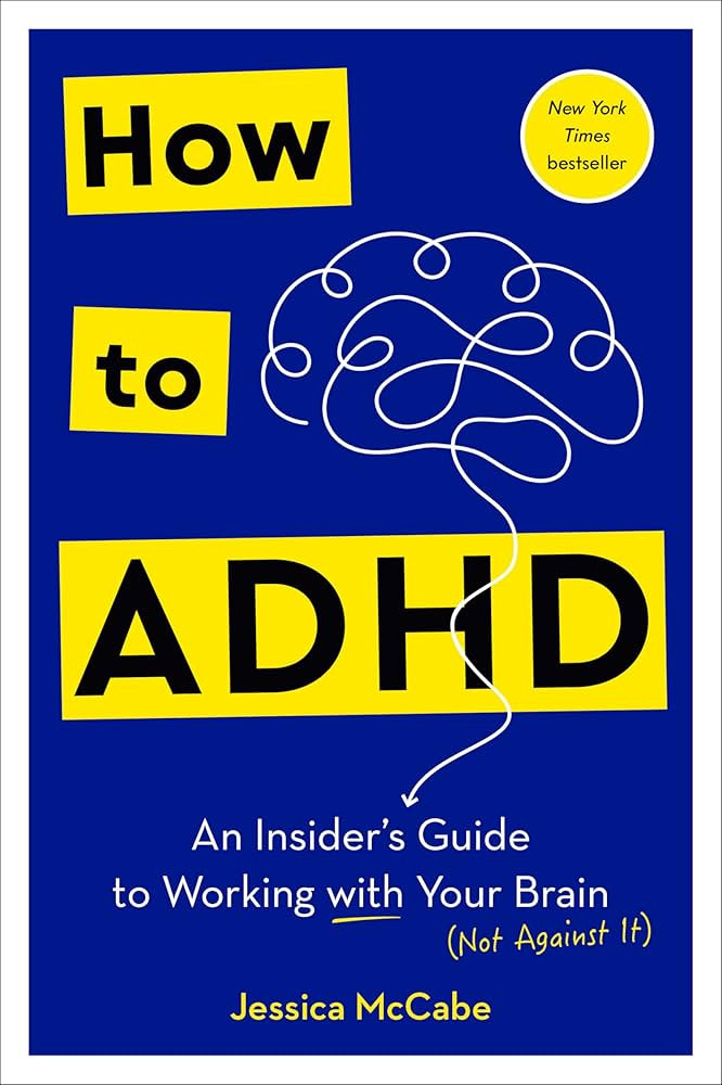 How to ADHD: An Insider's Guide to Working with Your Brain (Not Against It) | Amazon (US)