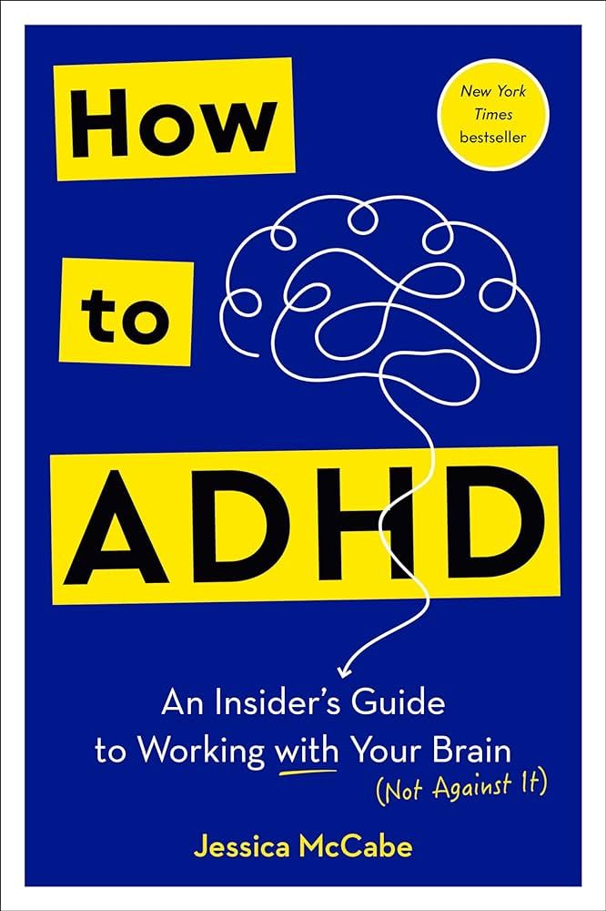 How to ADHD: An Insider's Guide to Working with Your Brain (Not Against It) | Amazon (US)