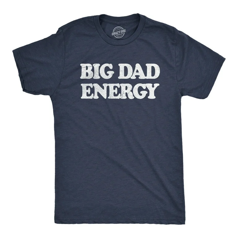Mens Big Dad Energy T Shirt Funny Father's Day Papa Vibes Tee For Guys Graphic Tees | Walmart (US)
