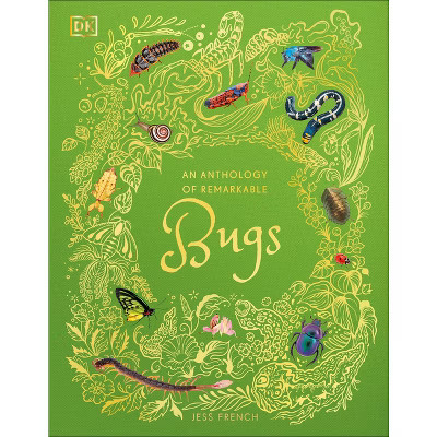 An Anthology of Remarkable Bugs - (DK Children's Anthologies) by  Jess French (Hardcover) | Target