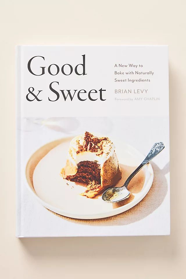 Good & Sweet: A New Way to Bake with Naturally Sweet Ingredients | Anthropologie (US)
