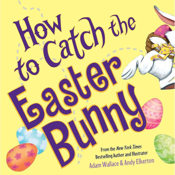 How to Catch the Easter Bunny (How to Catch... Series) | Barnes & Noble