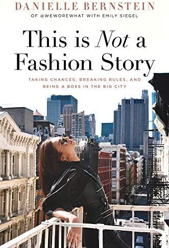 This is Not a Fashion Story: Taking Chances, Breaking Rules, and Being a Boss in the Big City | Amazon (US)