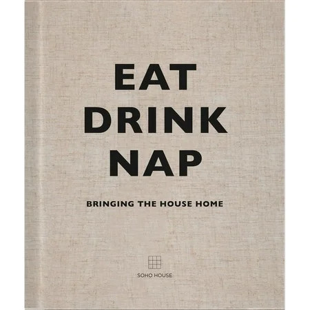 Eat, Drink, Nap: Bringing the House Home, (Hardcover) | Walmart (US)