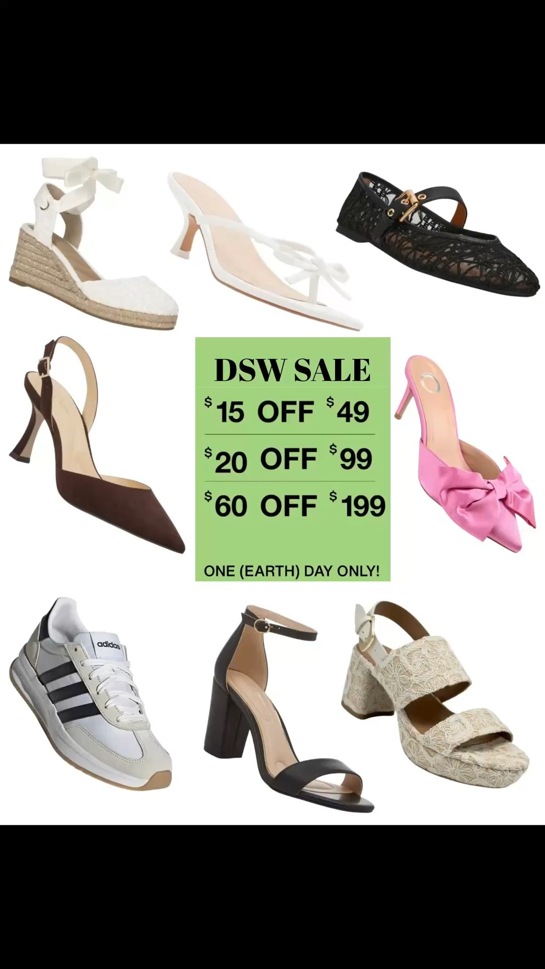 DSW SALE!!
The Earth Day Deal
Score major savings today only with code EARTHDAY:
• $15 OFF orders of $49+
• $20 OFF orders of $99+
• $60 OFF orders of $199+