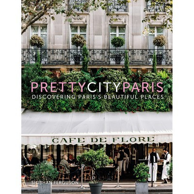 Prettycityparis - (The Pretty Cities) by  Siobhan Ferguson (Hardcover) | Target