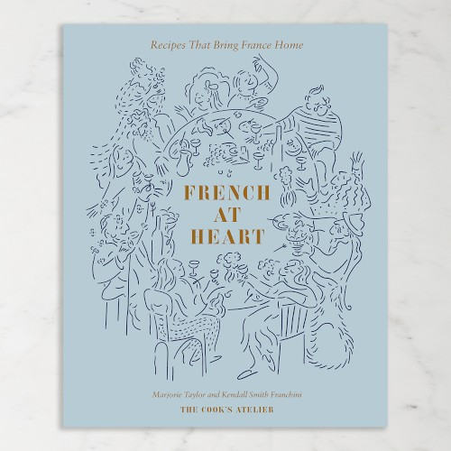 Marjorie Taylor & Kendall Smith Franchini: French At Heart: Recipes that Bring France Home | Williams-Sonoma