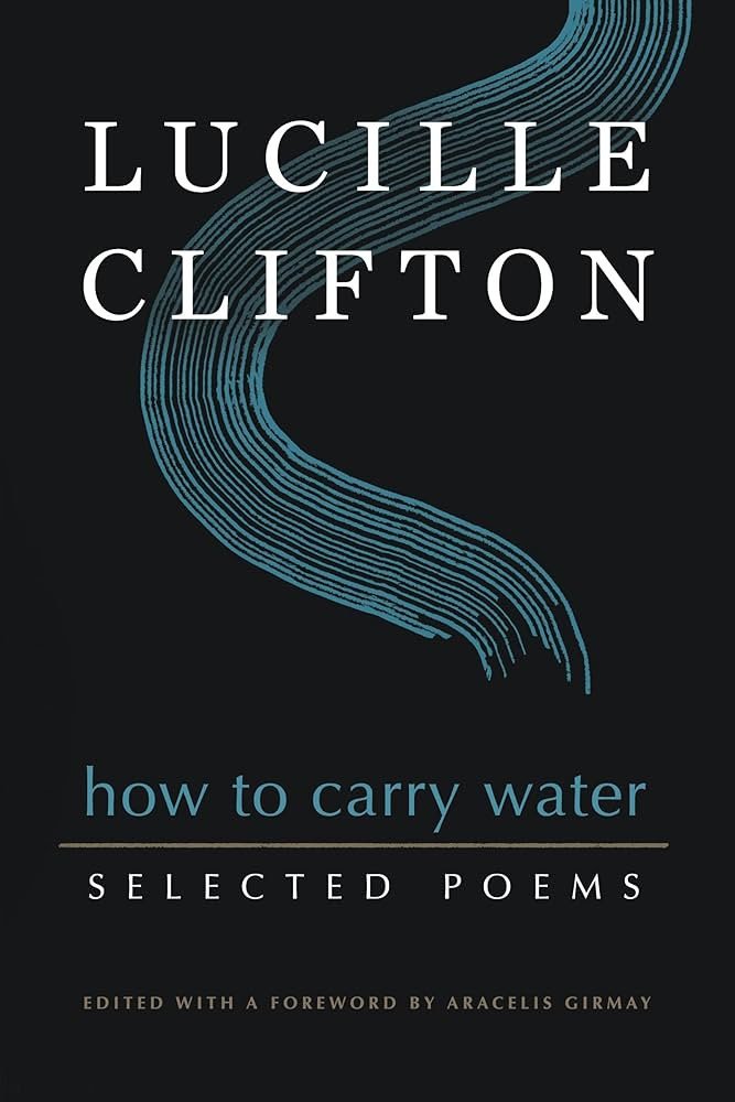How to Carry Water: Selected Poems of Lucille Clifton (American Poets Continuum Series, 180) | Amazon (US)