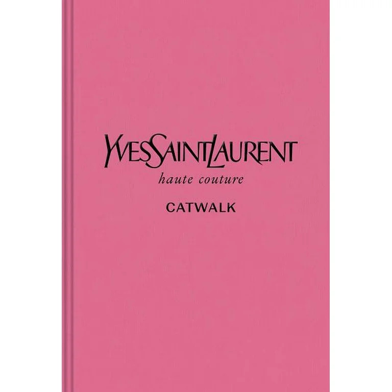 Catwalk: Yves Saint Laurent : The Complete Haute Couture Collections, 1962-2002 (Hardcover) - Wal... | Walmart (US)
