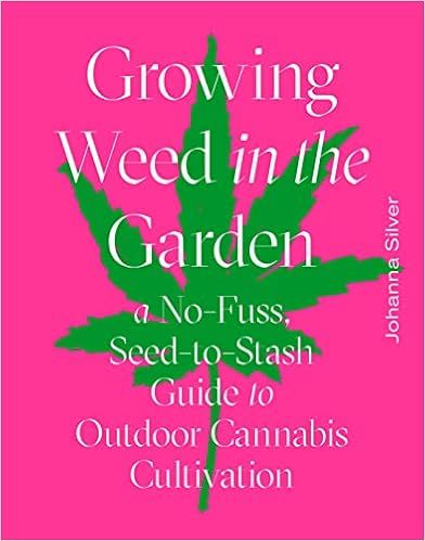 Growing Weed in the Garden: A No-Fuss Seed-to-Stash Guide to Outdoor Cannabis | Amazon (US)