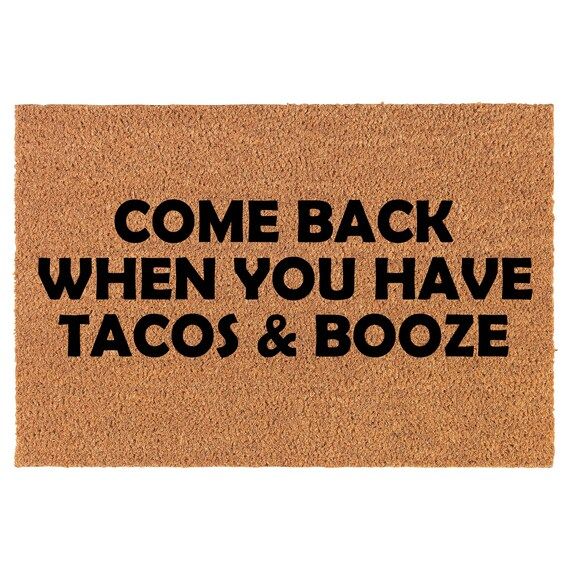 Come Back When You Have Tacos & Booze Funny Coir Doormat | Etsy | Etsy (US)