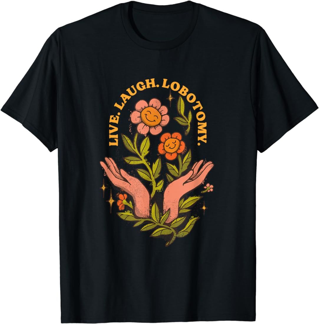 Live Laugh Lobotomy T-Shirt | Amazon (US)