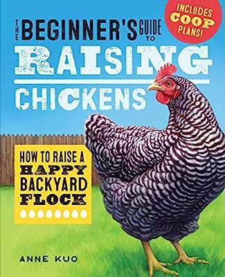 The Beginner's Guide to Raising Chickens: How to Raise a Happy Backyard Flock | Amazon (US)