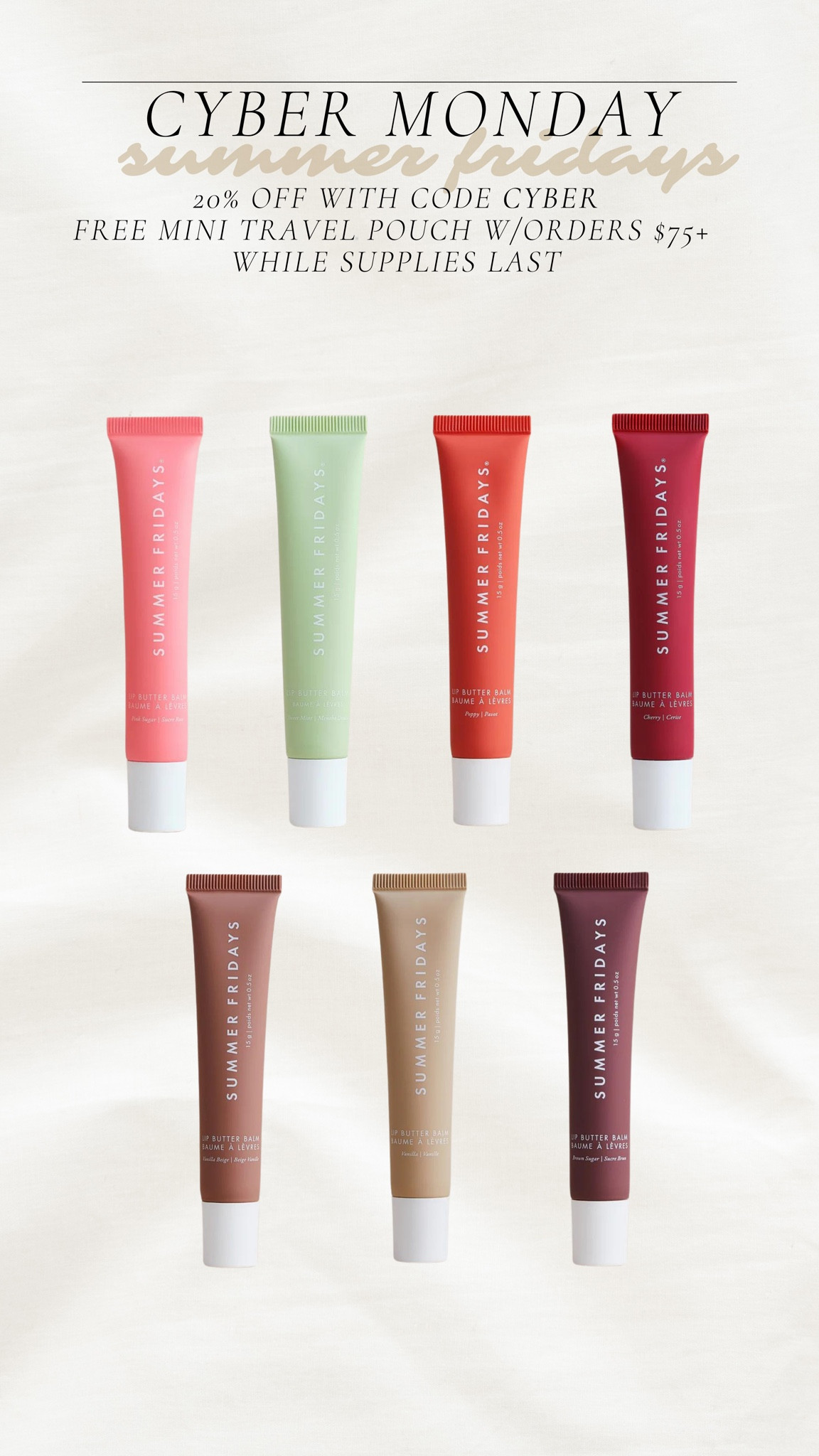 Summer Fridays Cyber Monday sale is here! Use code CYBER to get 20% off! Plus, get a free mini travel pouch with orders over $75! 

Summer Fridays, lip balm, cyber Monday, cyberweek sale, beauty products on sale, lip stain, ottestyle, Maddie potter Duff 


#LTKCyberWeek #LTKsalealert #LTKbeauty
