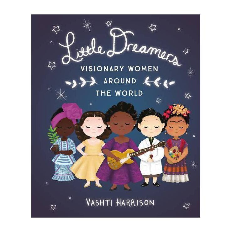 Little Dreamers: Visionary Women Around the World - (Vashti Harrison) by  Vashti Harrison (Hardco... | Target