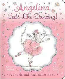Angelina Feels Like Dancing!: A Touch-and-Feel Ballet Book (Angelina Ballerina) | Amazon (US)