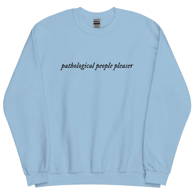 Pathological People Pleaser Unisex Crewneck Sweatshirt - Etsy | Etsy (US)