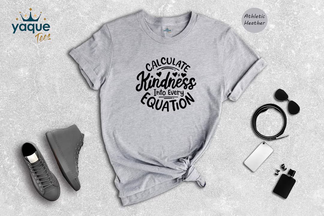 Calculate Kindness Into Every Equation Shirt, Positive Saying Shirt, Math Lovers Shirt, Math Teac... | Etsy (US)