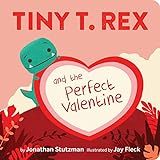 Tiny T. Rex and the Perfect Valentine: Stutzman, Jonathan, Fleck, Jay: 9781452184890: Amazon.com:... | Amazon (US)