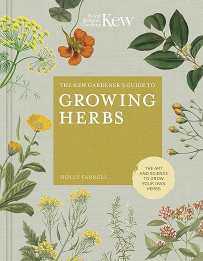 The Kew Gardener's Guide to Growing Herbs: The art and science to grow your own herbs (Volume 2) ... | Amazon (US)
