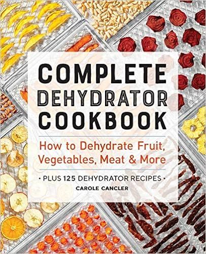 Complete Dehydrator Cookbook: How to Dehydrate Fruit, Vegetables, Meat & More | Amazon (US)